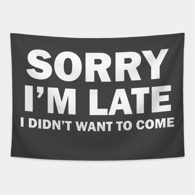 Sorry I'm Late Tapestry by DrinkAndMakeStuff