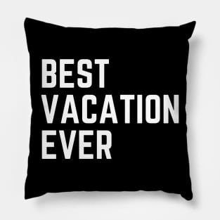 Best vacation ever Pillow