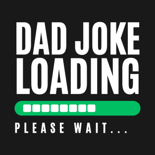 dad joke loading T-Shirt