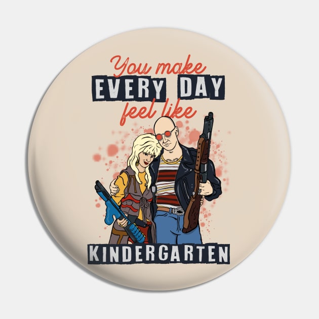 You Make Every Day Feel Like Kindergarten Pin by toruandmidori