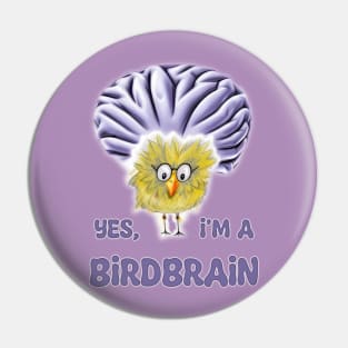 Funny Bird - Yes, I'm a Birdbrain Pin