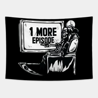 One More Episode Please Tapestry