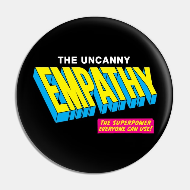 The Uncanny Empathy Pin by artnessbyjustinbrown