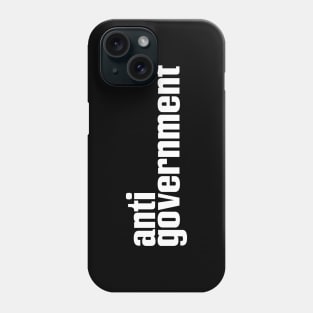 AntiGovernment Anti Government Anti-Government Phone Case