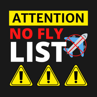 No Fly List - Funny T-Shirt