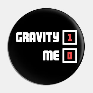 Gravity - Funny Broken Foot Or Toe Gift Pin