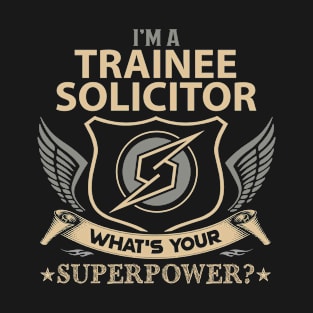 Trainee Solicitor T Shirt - Superpower Gift Item Tee T-Shirt