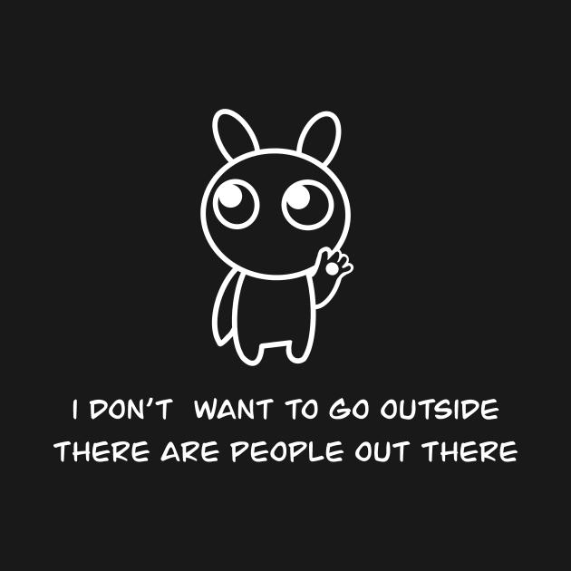 I don't want to go outside there are people out there, I'm a cute alien. by TamannasArt