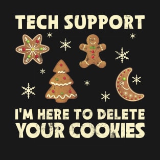 Tech Support I'm Here To Delete Your Cookies Christmas T-Shirt