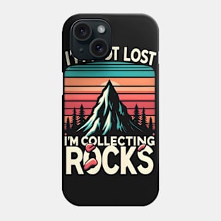 i'm not lost i'm collecting rocks Phone Case