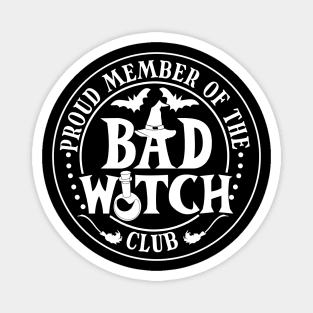 Proud member of the Bad Witch Club Magnet