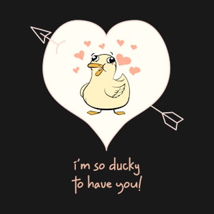 I am so Ducky to Have You, Valentines Day Duck T-Shirt
