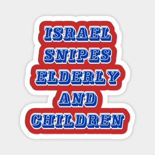 Israel Snipes Elderly and  Children - Back Magnet