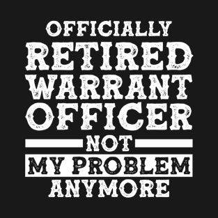 Retirement Retiree | Officially Retired Warrant Officer T-Shirt