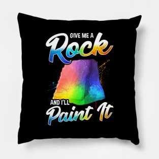 Artistic Give Me a Rock And I'll Paint It Painter Pillow
