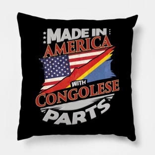 Made In America With Congolese Parts - Gift for Congolese From Democratic Republic Of Congo Pillow