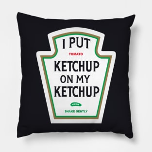 I Put Ketchup On My Ketchup 87 Pillow