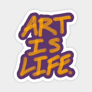 Art is life. Magnet