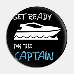 GET READY, I'M THE CAPTAIN Pin