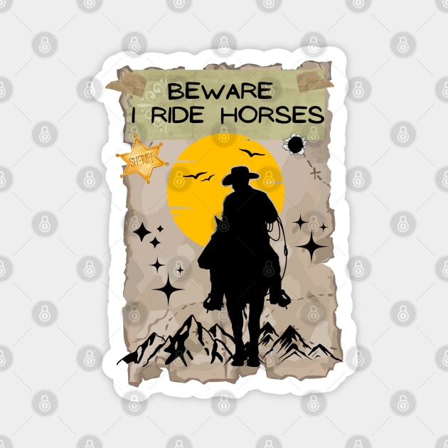 Beware I Ride Horses Magnet by Linys