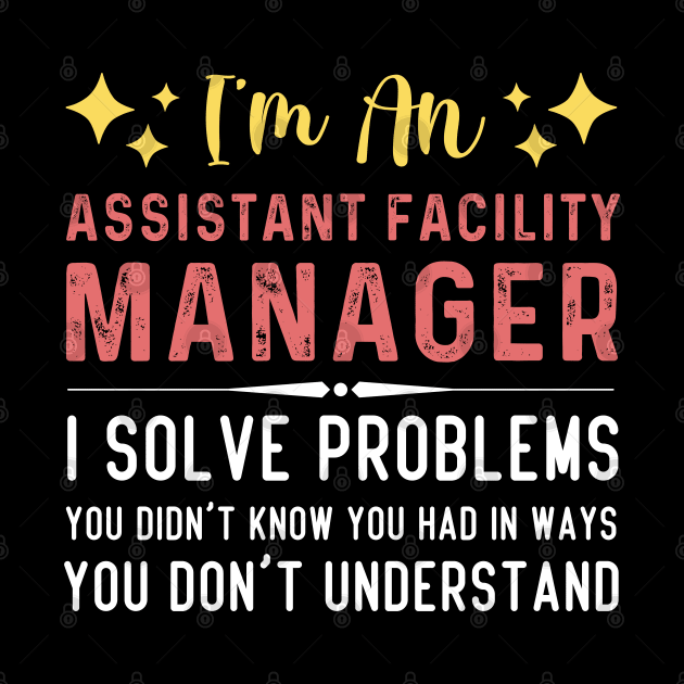 Funny Job Title Assistant Facility Manager by Printopedy