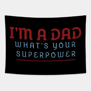 I'm A Dad What's Your Superpower Tapestry