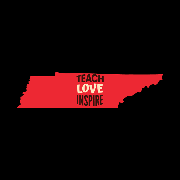 Tennessee Teacher Teach Love Inspire by SunburstGeo