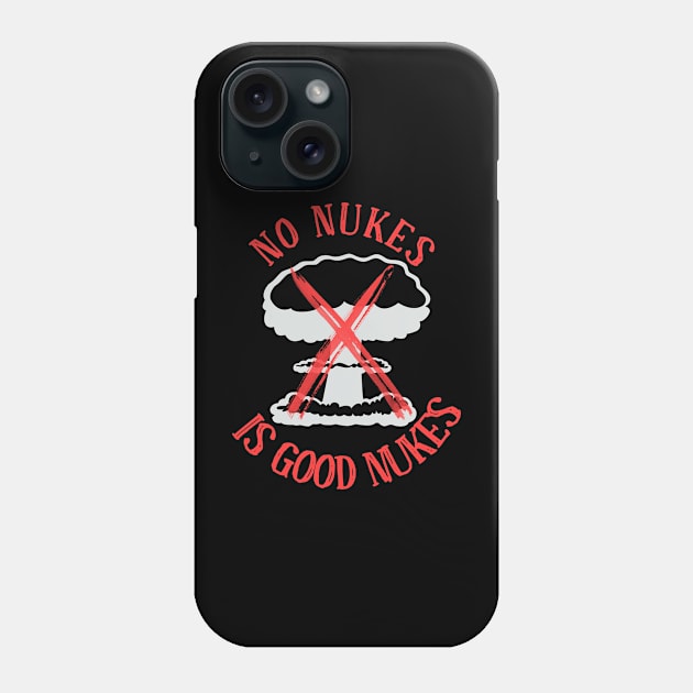 No Nukes is Good Nukes (black) Phone Case by Jigsaw Youth