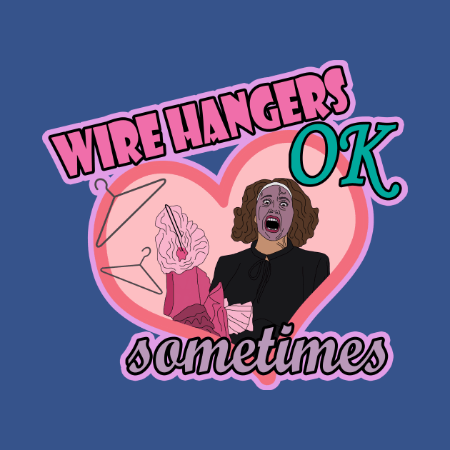 WIRE HANGERS SOMETIMES by SortaFairytale