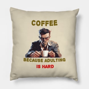 Coffee because adulting is hard Pillow
