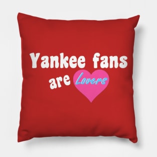 Yankee Fans are Lovers Design Pillow