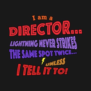 I Am A Director - Lightning Never Strikes Twice T-Shirt