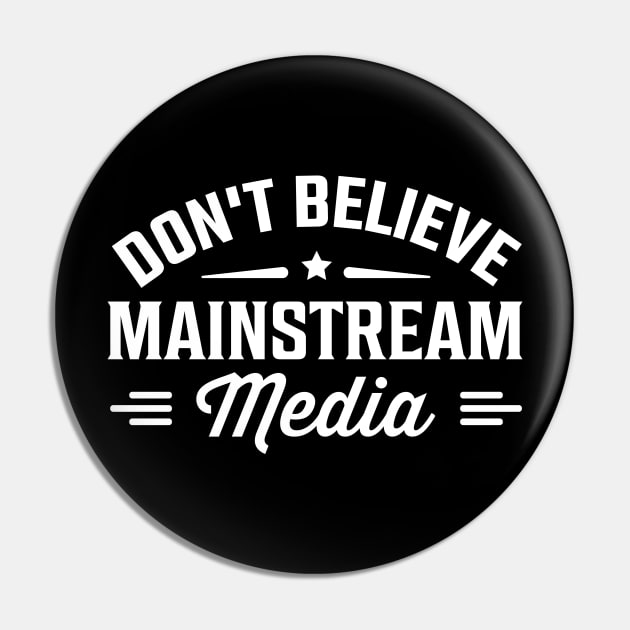 Don't Believe Mainstream Media Pin by TheDesignDepot