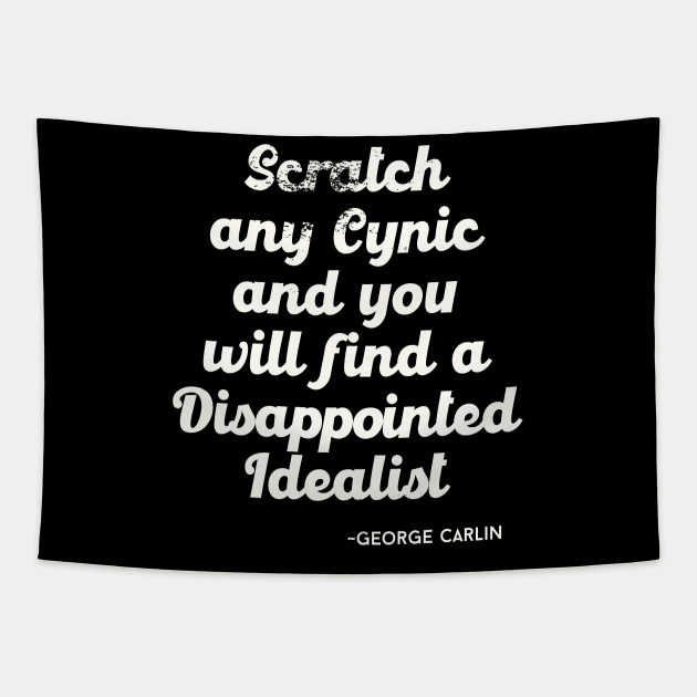 Scratch any cynic and you will find a disappointed idealist Tapestry by DanielLiamGill