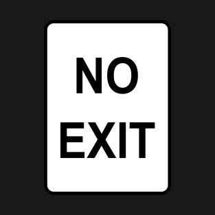 No Exit Sign T-Shirt