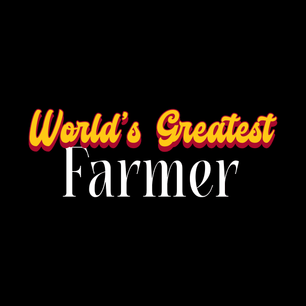 World's Greatest Farmer! by victoria@teepublic.com