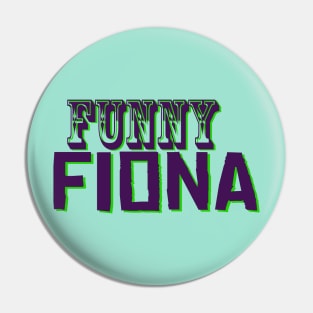 Funny Fiona No 2 - Funny Text Design Pin