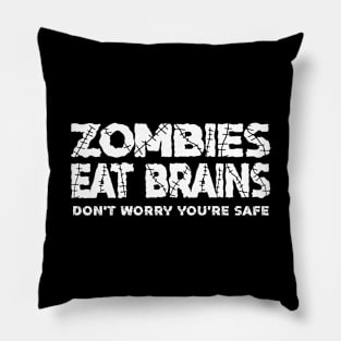 Zombies Eat Brains, Don't Worry You're Safe Pillow