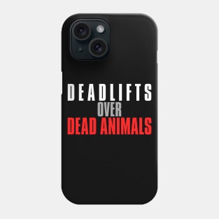 Vegan Weightlifting Deadlifts Over Dead Animals Phone Case