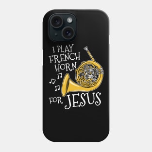 I Play French Horn For Jesus Church Musician Phone Case