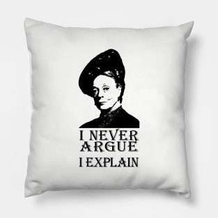 I Never Argue - I Explain Pillow