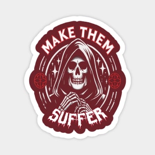 make them suffer Magnet