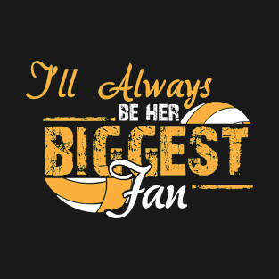 i'll always be her biggest fan T-Shirt