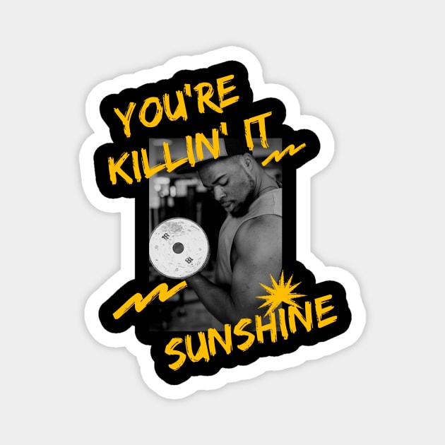 Killin' It Sunshine Magnet by ballhard