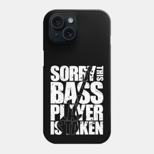 SORRY THIS BASS PLAYER IS TAKEN funny bassist gift Phone Case