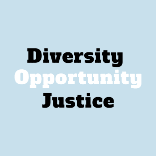 Diversity opportunity justice T-Shirt