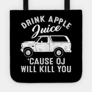 Funny Drink Apple Juice Because OJ Will Kill You Tote