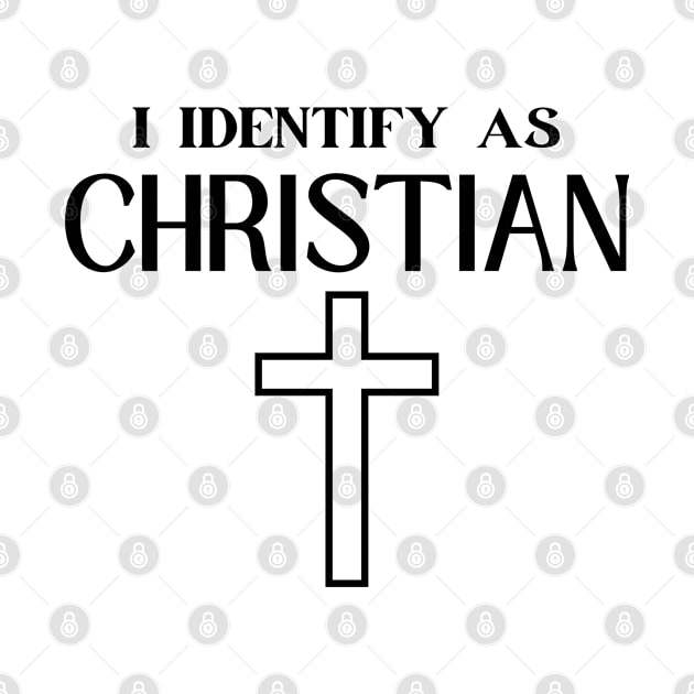 I IDENTIFY AS CHRISTIAN by Faith & Freedom Apparel 