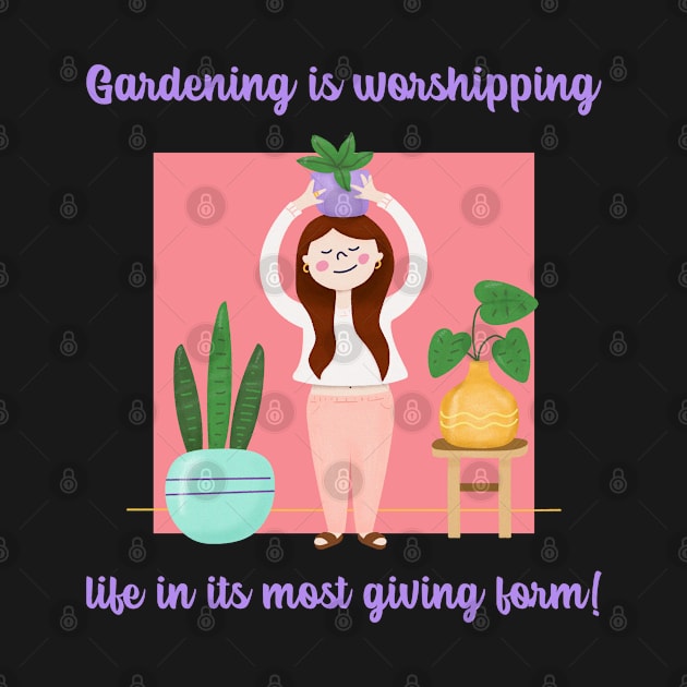 Gardening is worshipping life in its most giving form - Gardening Quote by stokedstore