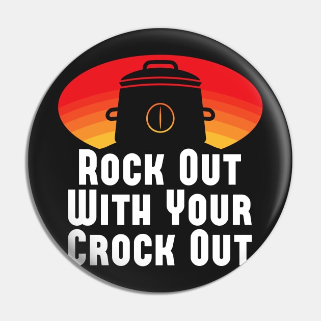 Rock Out With Your Crock Out Pin by BraaiNinja